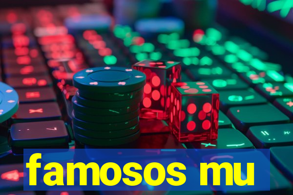 famosos mu